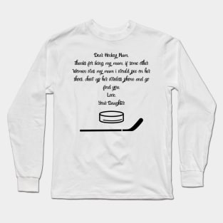 Dear Hockey Thanks For Being My Mum...Your Daughter Long Sleeve T-Shirt